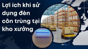 Lợi ích khi sử dụng đèn diệt côn trùng cho nhà xưởng
